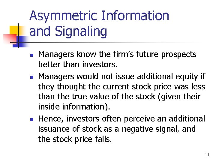 Asymmetric Information and Signaling n n n Managers know the firm’s future prospects better