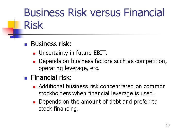 Business Risk versus Financial Risk n Business risk: n n n Uncertainty in future