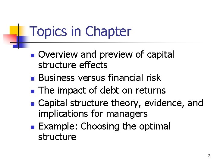 Topics in Chapter n n n Overview and preview of capital structure effects Business