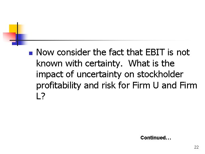 n Now consider the fact that EBIT is not known with certainty. What is