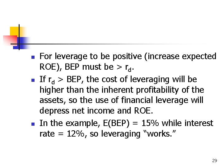 n n n For leverage to be positive (increase expected ROE), BEP must be