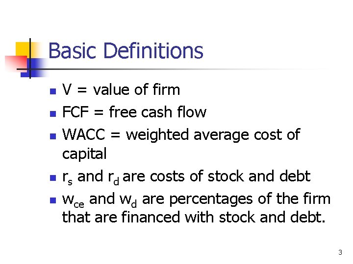 Basic Definitions n n n V = value of firm FCF = free cash