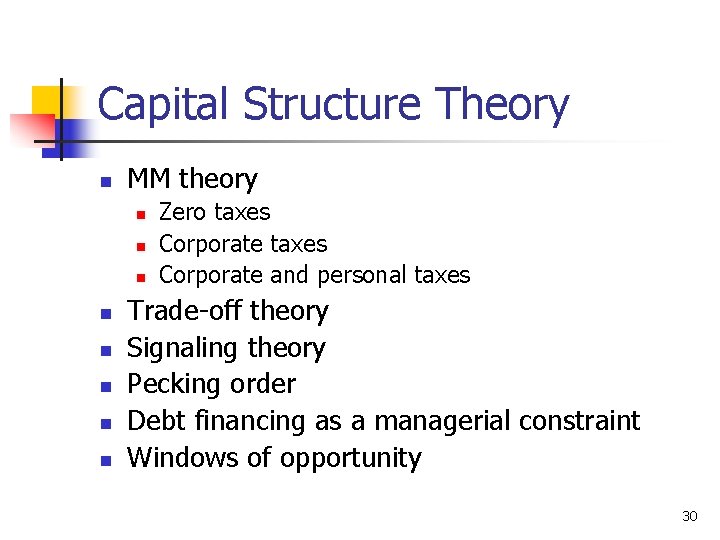 Capital Structure Theory n MM theory n n n n Zero taxes Corporate and