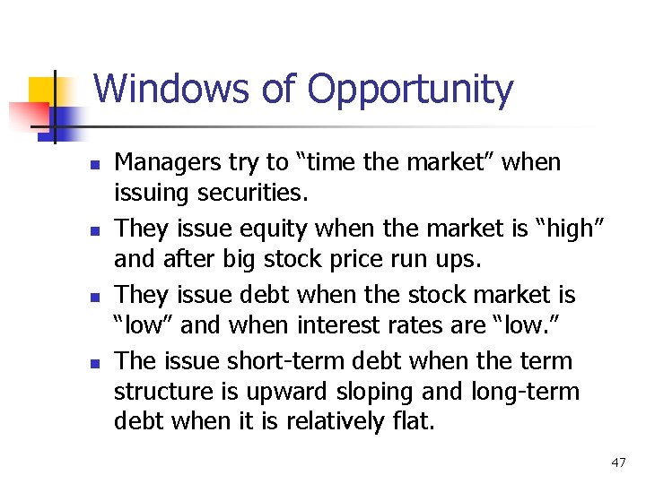 Windows of Opportunity n n Managers try to “time the market” when issuing securities.