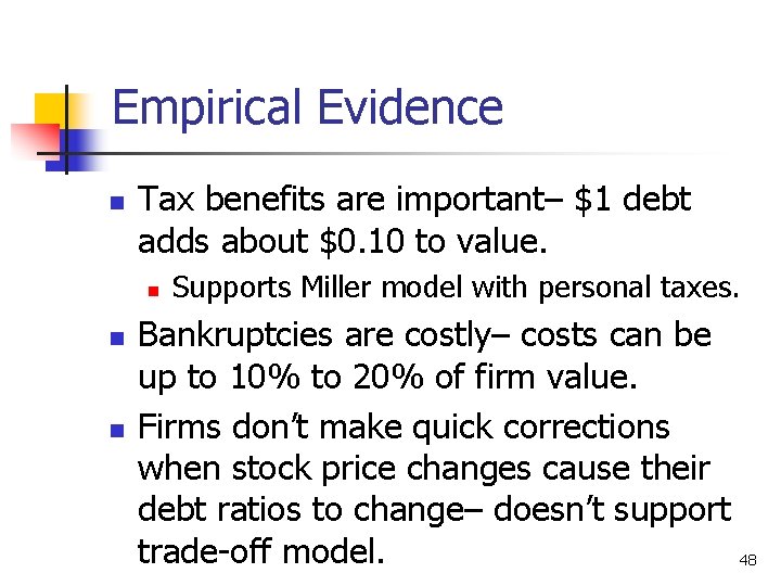 Empirical Evidence n Tax benefits are important– $1 debt adds about $0. 10 to