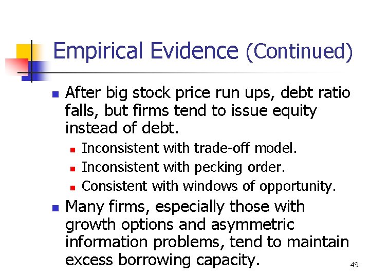 Empirical Evidence (Continued) n After big stock price run ups, debt ratio falls, but