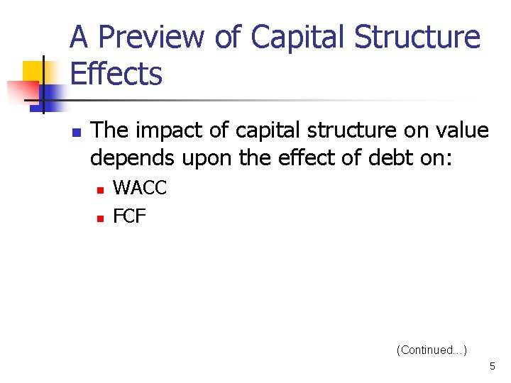 A Preview of Capital Structure Effects n The impact of capital structure on value