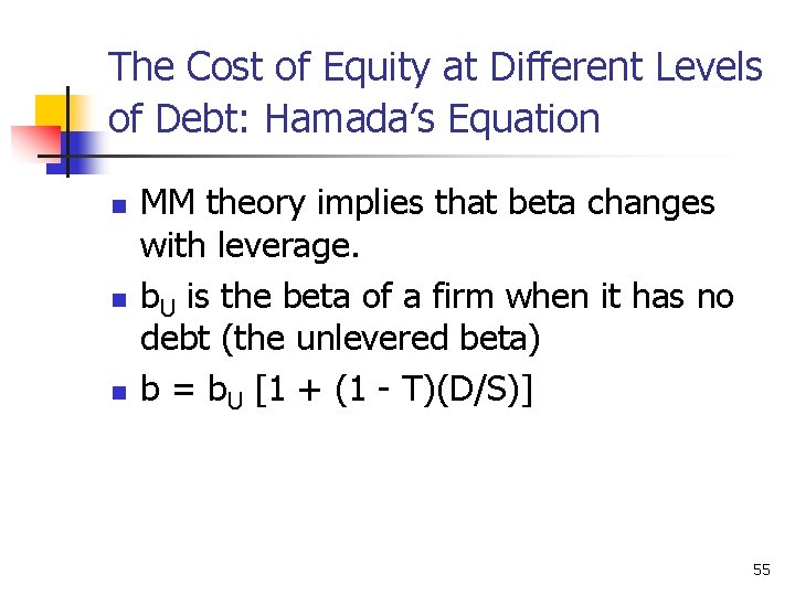The Cost of Equity at Different Levels of Debt: Hamada’s Equation n MM theory