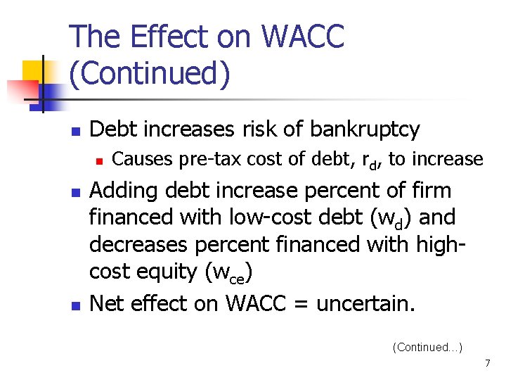 The Effect on WACC (Continued) n Debt increases risk of bankruptcy n n n