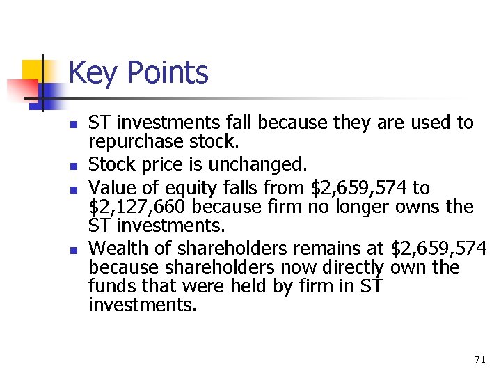 Key Points n n ST investments fall because they are used to repurchase stock.