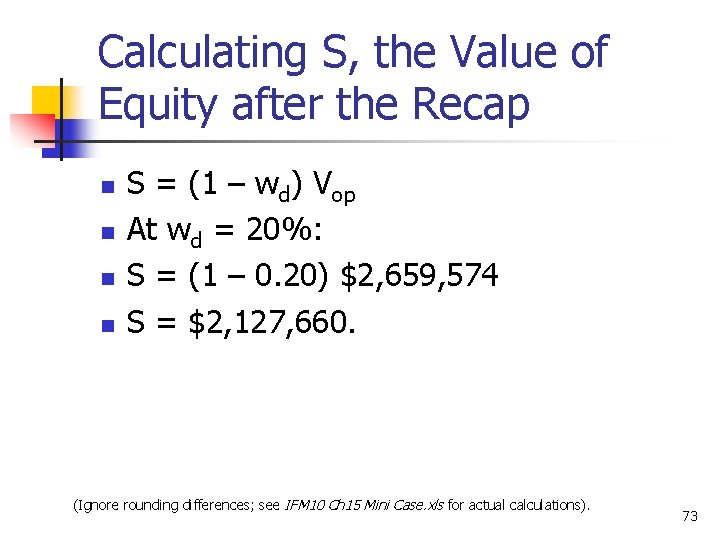 Calculating S, the Value of Equity after the Recap n n S = (1