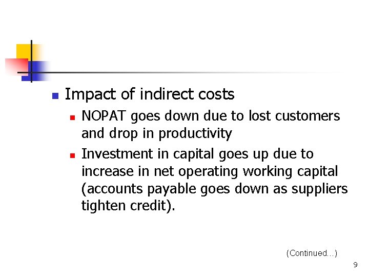 n Impact of indirect costs n n NOPAT goes down due to lost customers