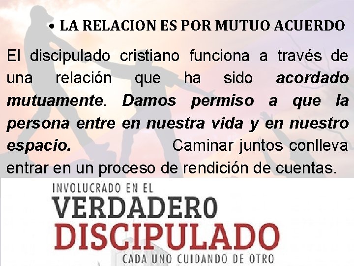  • LA RELACION ES POR MUTUO ACUERDO El discipulado cristiano funciona a través