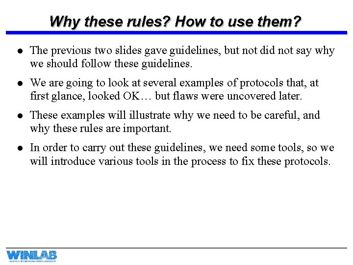 Why these rules? How to use them? l The previous two slides gave guidelines,