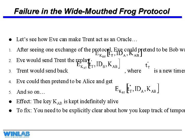 Failure in the Wide-Mouthed Frog Protocol l Let’s see how Eve can make Trent