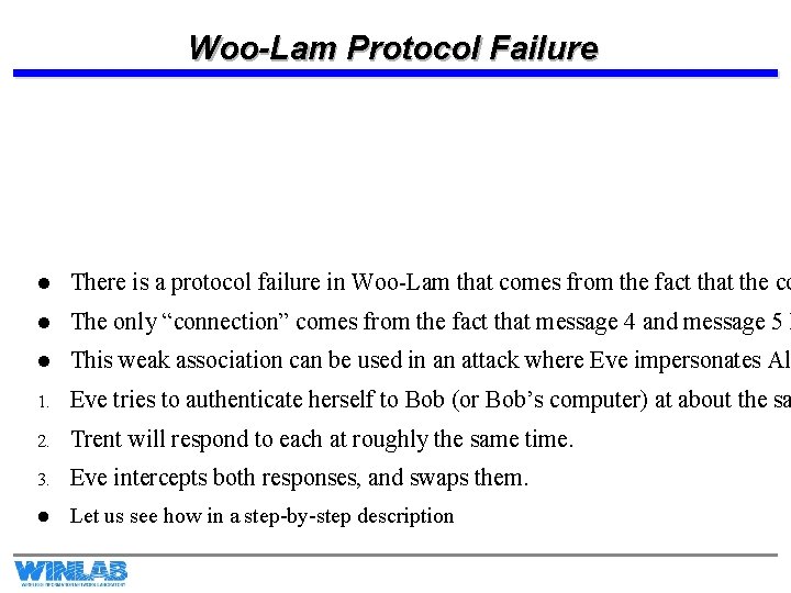 Woo-Lam Protocol Failure l There is a protocol failure in Woo-Lam that comes from