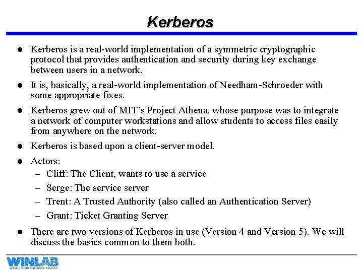 Kerberos l l l Kerberos is a real-world implementation of a symmetric cryptographic protocol