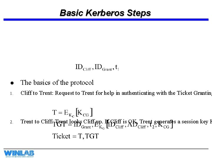 Basic Kerberos Steps l The basics of the protocol 1. Cliff to Trent: Request