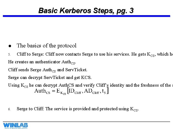 Basic Kerberos Steps, pg. 3 l The basics of the protocol 5. Cliff to