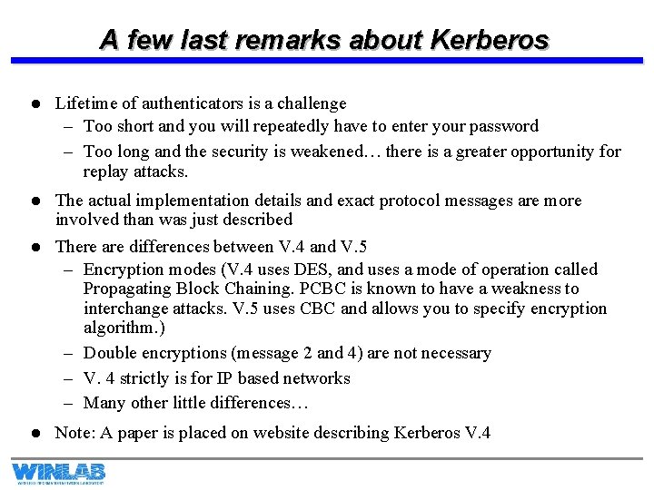 A few last remarks about Kerberos l Lifetime of authenticators is a challenge –