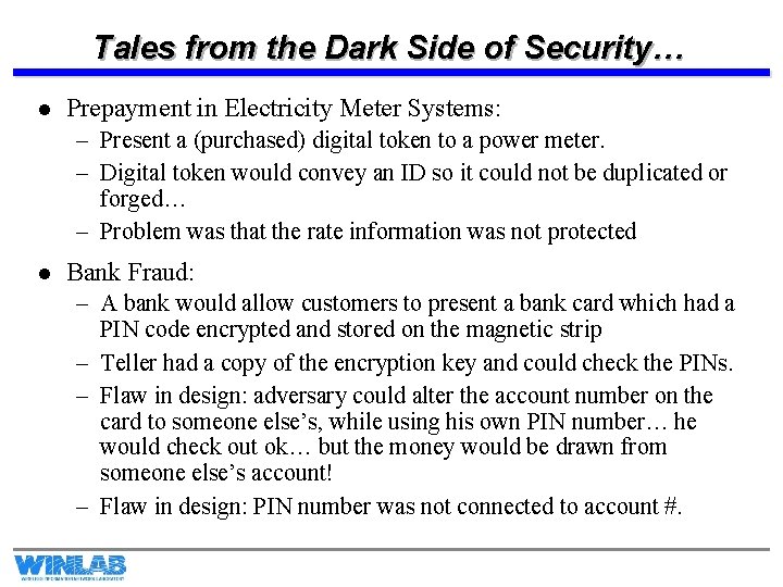 Tales from the Dark Side of Security… l Prepayment in Electricity Meter Systems: –