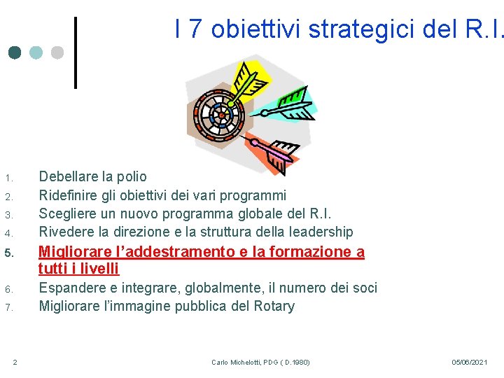 I 7 obiettivi strategici del R. I. 1. 2. 3. 4. Debellare la polio