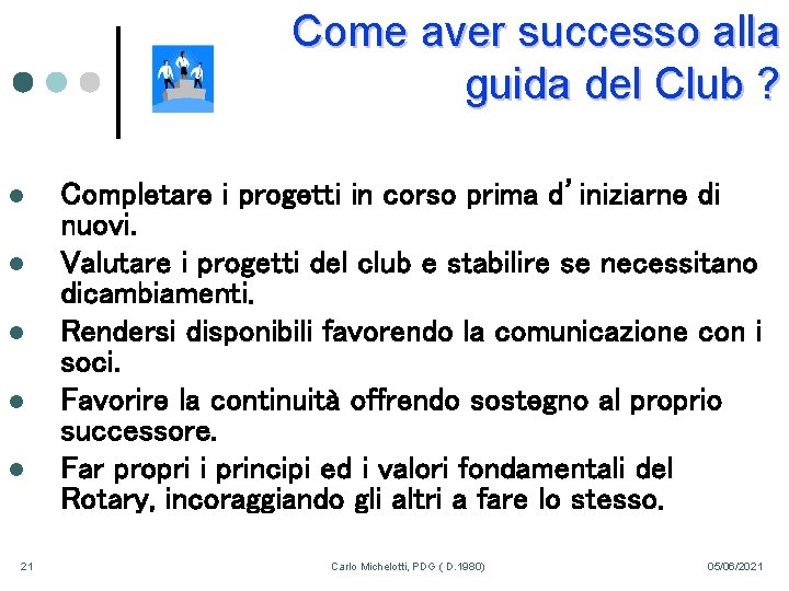 Come aver successo alla guida del Club ? l l l 21 Completare i