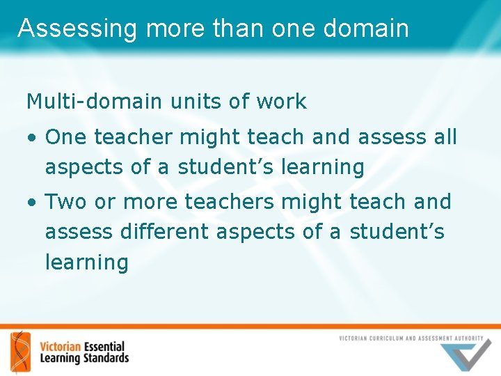 Assessing more than one domain Multi-domain units of work • One teacher might teach