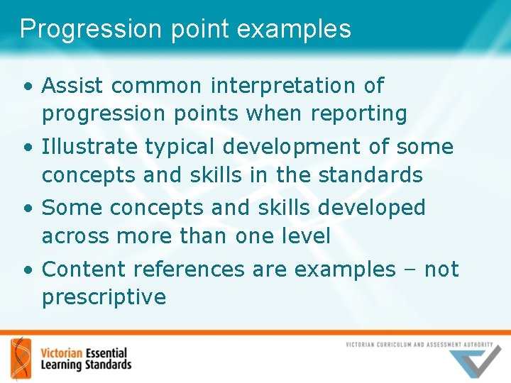 Progression point examples • Assist common interpretation of progression points when reporting • Illustrate