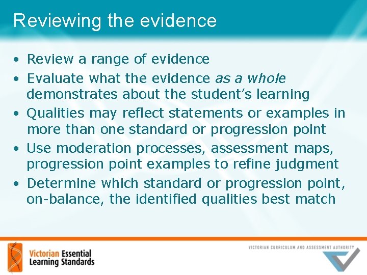 Reviewing the evidence • Review a range of evidence • Evaluate what the evidence