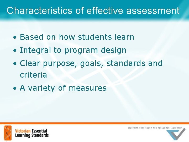 Characteristics of effective assessment • Based on how students learn • Integral to program