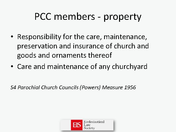 PCC members - property • Responsibility for the care, maintenance, preservation and insurance of