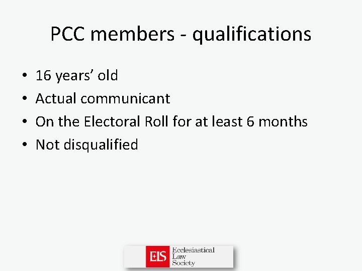 PCC members - qualifications • • 16 years’ old Actual communicant On the Electoral