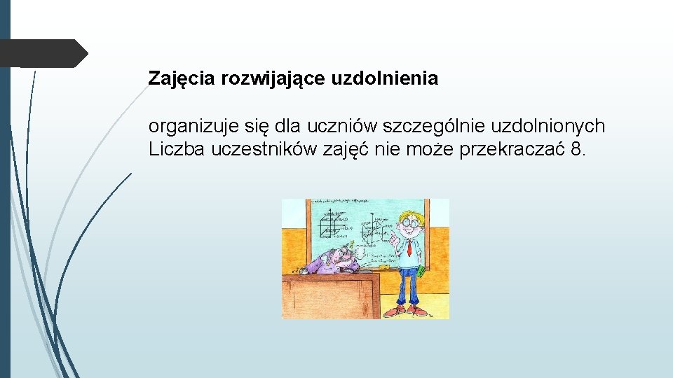 Zajęcia rozwijające uzdolnienia organizuje się dla uczniów szczególnie uzdolnionych Liczba uczestników zajęć nie może