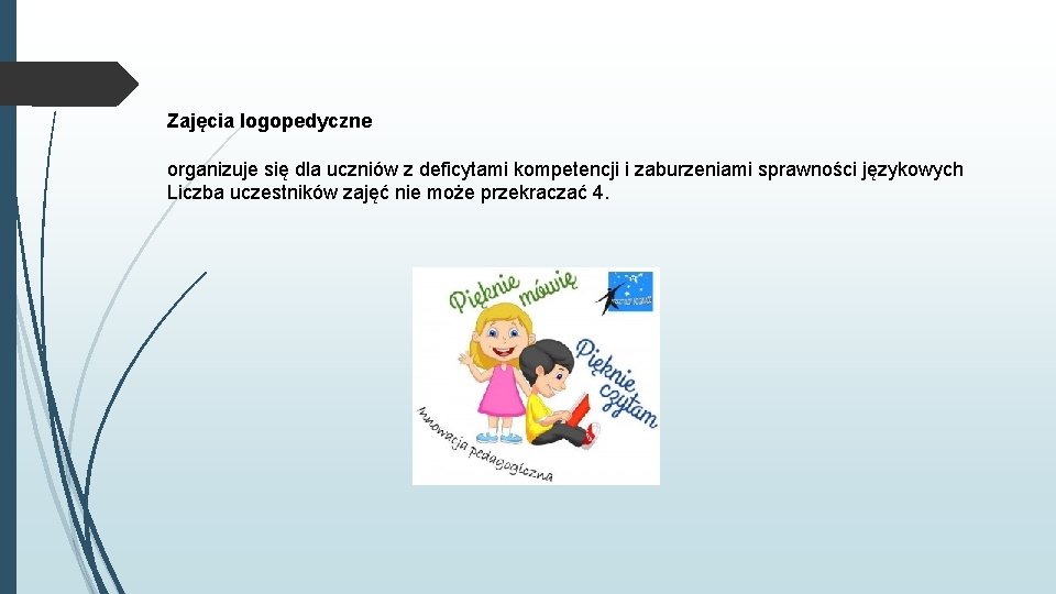 Zajęcia logopedyczne organizuje się dla uczniów z deficytami kompetencji i zaburzeniami sprawności językowych Liczba