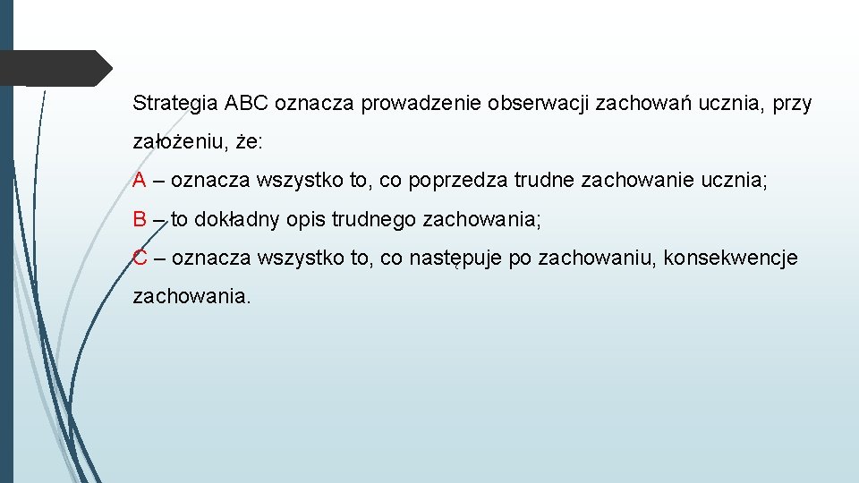 Strategia ABC oznacza prowadzenie obserwacji zachowań ucznia, przy założeniu, że: A – oznacza wszystko