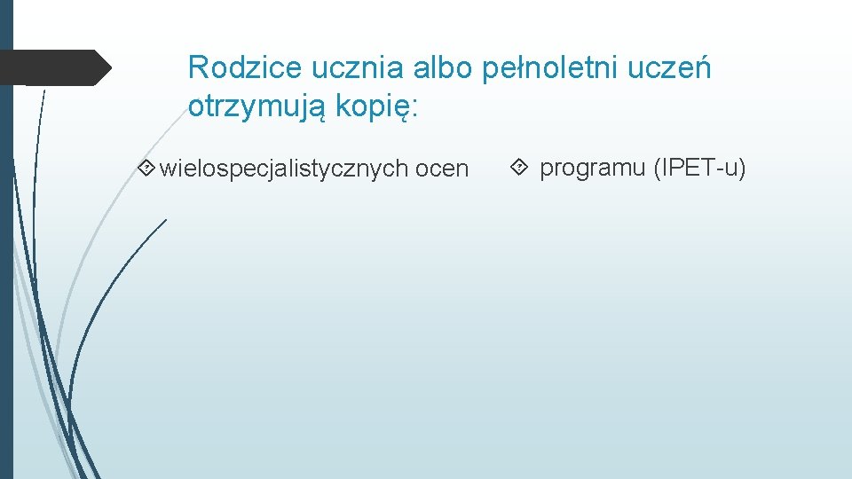 Rodzice ucznia albo pełnoletni uczeń otrzymują kopię: wielospecjalistycznych ocen programu (IPET-u) 