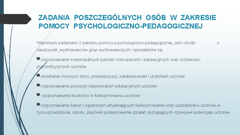 ZADANIA POSZCZEGÓLNYCH OSÓB W ZAKRESIE POMOCY PSYCHOLOGICZNO-PEDAGOGICZNEJ Wspólnymi zadaniami z zakresu pomocy psychologiczno-pedagogicznej, jeśli ZADANIA POSZCZEGÓLNYCH OSÓB W ZAKRESIE POMOCY PSYCHOLOGICZNO-PEDAGOGICZNEJ Wspólnymi zadaniami z zakresu pomocy psychologiczno-pedagogicznej, jeśli