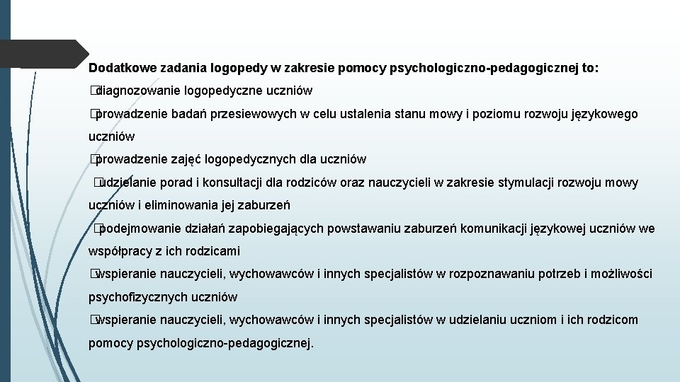 Dodatkowe zadania logopedy w zakresie pomocy psychologiczno-pedagogicznej to: �diagnozowanie logopedyczne uczniów �prowadzenie badań przesiewowych