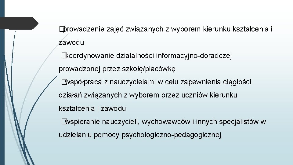 �prowadzenie zajęć związanych z wyborem kierunku kształcenia i zawodu �koordynowanie działalności informacyjno-doradczej prowadzonej przez