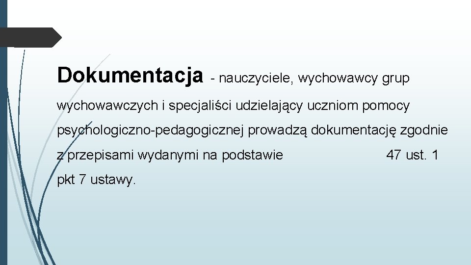 Dokumentacja - nauczyciele, wychowawcy grup wychowawczych i specjaliści udzielający uczniom pomocy psychologiczno-pedagogicznej prowadzą dokumentację