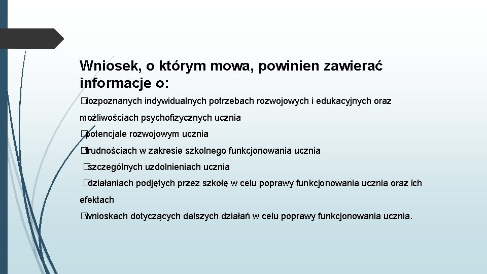 Wniosek, o którym mowa, powinien zawierać informacje o: �rozpoznanych indywidualnych potrzebach rozwojowych i edukacyjnych