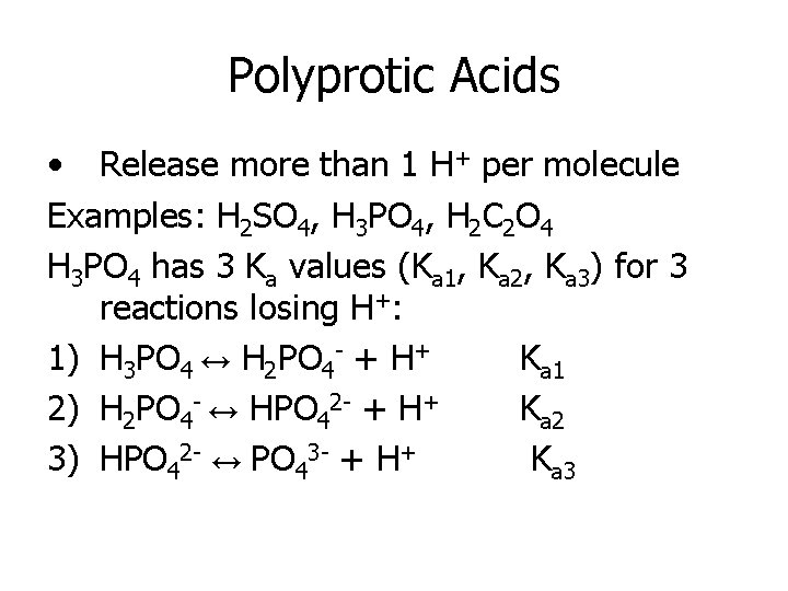 Polyprotic Acids • Release more than 1 H+ per molecule Examples: H 2 SO