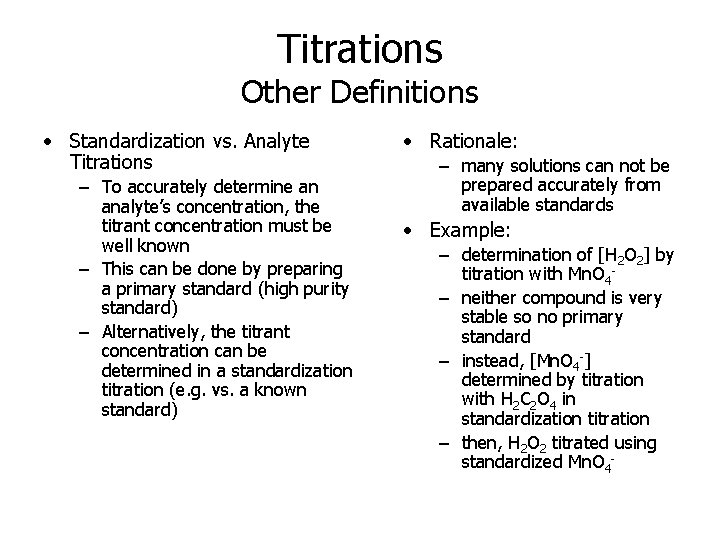 Titrations Other Definitions • Standardization vs. Analyte Titrations – To accurately determine an analyte’s