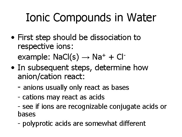 Ionic Compounds in Water • First step should be dissociation to respective ions: example: