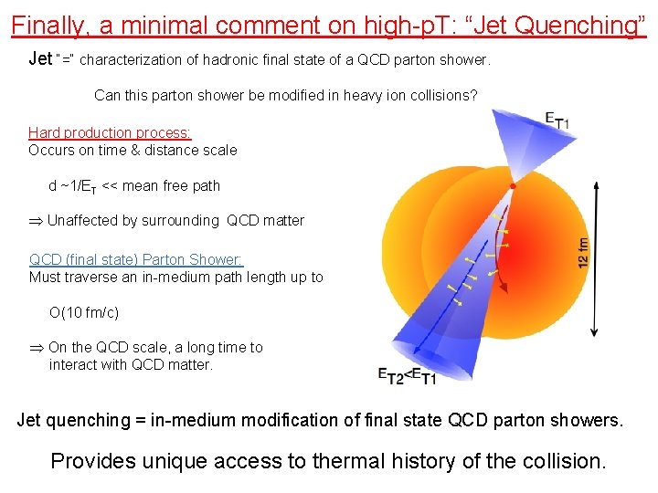 Finally, a minimal comment on high-p. T: “Jet Quenching” Jet “=“ characterization of hadronic