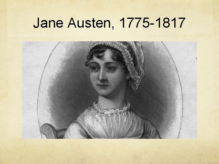 Jane Austen, 1775 -1817 