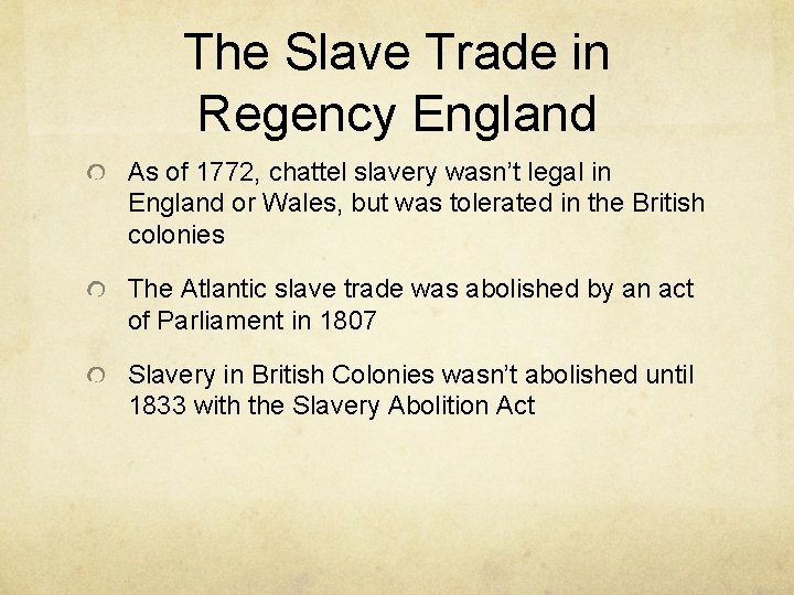 The Slave Trade in Regency England As of 1772, chattel slavery wasn’t legal in