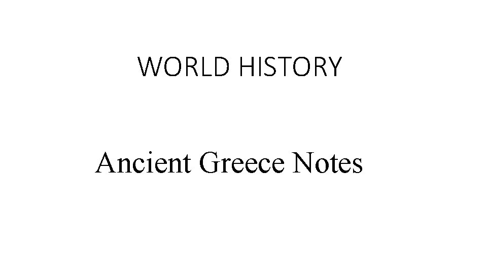 WORLD HISTORY Ancient Greece Notes 