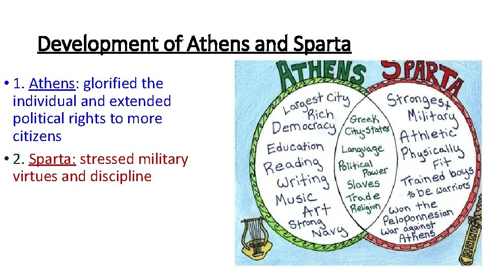 Development of Athens and Sparta • 1. Athens: glorified the individual and extended political